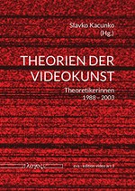 Theorien der Videokunst: Theoretikerinnen 1988-2003