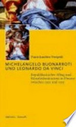 Michelangelo Buonarroti und Leonardo da Vinci: republikanischer Alltag und Künstlerkonkurrenz in Florenz zwischen 1501 und 1505