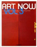 Art now! Vol. 3 A cutting-edge selection of today's most exciting artists / ed. by Hans Werner Holzwarth