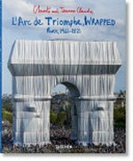 Christo and Jeanne-Claude - L'Arc de Triomphe, wrapped: Paris, 1961-2021