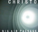 Christo - Big air package [Christo und Jeanne-Claude Projekte 1961 - 2013]