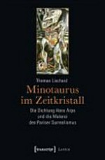 Minotaurus im Zeitkristall: die Dichtung Hans Arps und die Malerei des Pariser Surrealismus