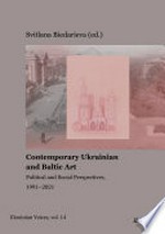 Contemporary Ukrainian and Baltic art: political and social perspectives, 1991-2021