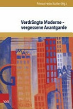 Verdrängte Moderne - vergessene Avantgarde: Diskurskonstellationen zwischen Literatur, Theater, Kunst und Musik in Österreich 1918-1938