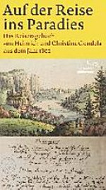 Auf der Reise ins Paradies: das Reisetagebuch von Heinrich und Christine Gondela aus dem Jahr 1802