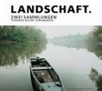 Landschaft: zwei Sammlungen : Fotografie aus drei Jahrhunderten = Landscape