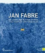 Jan Fabre: die Jahre der Blauen Stunde : Kunsthistorisches Museum, 4. Mai bis 28. August 2011