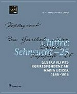 Chiffre Sehnsucht - 25: Gustav Klimts Korrespondenz an Maria Ucicka 1899 - 1916