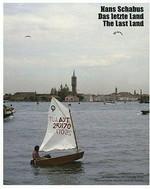 Hans Schabus: Das letzte Land: La Biennale di Venezia, 51. Esposizione Internazionale d'Arte, Österreichischer Pavillon, [12. Juni - 6. November 2005] = Hans Schabus: The last land