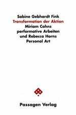 Transformation der Aktion: Miriam Cahns performative Arbeiten und Rebecca Horns Personal Art