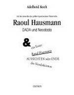 Ich bin immerhin der grösste Experimentator Österreichs: Raoul Hausmann, Dada und Neodada