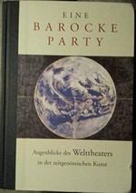 Eine barocke Party: Augenblicke des Welttheaters in der zeitgenössischen Kunst : Dinos und Jake Chapman ... [et al.] : Kunsthalle Wien, 12. Juni 2001 - 16. September 2001