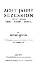 Acht Jahre Sezession März 1897-Juni 1905: Kritik, Polemik, Chronik