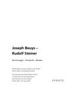 Joseph Beuys - Rudolf Steiner: Zeichnungen - Entwürfe - Skizzen : eine Ausstellung des Rudolf Steiner Archivs in Kooperation mit dem Goetheanum, Haus Duldeck, Dornach bei Basel, 03. Mai 2007 - 03. August 2007
