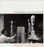 Spuren einer Freundschaft. Alberto Giacometti