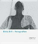 Binia Bill, Fotografien [diese Publikation erscheint anlässlich der Ausstellung "Binia Bill - Fotografien 1930 - 1942" im Aargauer Kunsthaus März bis Mai 2004]