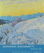 Giovanni Giacometti: Farbe im Licht [dieses Buch begleitet die Ausstellung "Giovanni Giacometti: Farbe im Licht", Kunstmuseum Bern, 30. Oktober 2009 bis 21. Februar 2010, Bündner Kunstmuseum Chur, 27. März bis 24. Mai 2010]