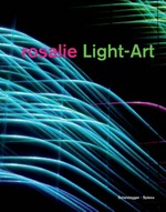 Rosalie - Lichtkunst: the universal theater of light = Rosalie - Light art