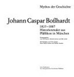 Johann Caspar Bosshardt, 1823-1887: Historienmaler aus Pfäffikon in München : Mythos der Geschichte
