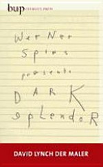 Dark splendor/Dunkler Glanz: David Lynch der Maler