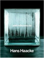 With reference to Hans Haacke [... was presented in Nov. 2011 at the Staatliche Museen zu Berlin - Hamburger Bahnhof on the occasion of his 75th birthday]