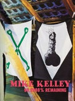 Mike Kelley - 99.9998% remaining [this book was published on the occasion of a tribute exhibition to Mike Kelley in collaboration with the LUMA Foundation at the 19th annual Watermill Center summer benefit, Long Island, NY, from July 28 through September 16, 2012]