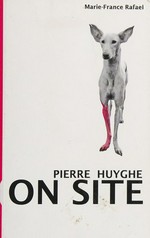 Pierre Huyghe - On site