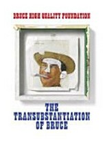 Bruce High Quality Foundation - The transubstantiation of Bruce
