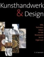 Kunsthandwerk & Design: Stile, Techniken, Dekors von der Renaissance bis zur Gegenwart