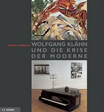 Wolfgang Klähn und die Krise der Moderne: Essays aus fünf Jahrzehnten = Wolfgang Klähn and the crisis of modern art