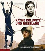 Käthe Kollwitz und Russland: eine Wahlverwandtschaft : [diese Publikation erscheint anlässlich der Ausstellung "Käthe Kollwitz und Russland - eine Wahlverwandtschaft" im Käthe-Kollwitz-Museum Berlin, 26. Oktober 2012 - 20. Januar 2013]
