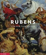 Rubens und sein Vermächtnis: Inspiration für Europa : [die Publikation erscheint anlässlich der Ausstellung "Rubens and his legacy: from Van Dyck to Cézanne" im BOZAR, Paleis voor Schone Kunsten, Brüssel, 25. September 2014 - 4. Januar 2015; Royal Academy of Arts, London, 24. Januar - 10. April 2015]