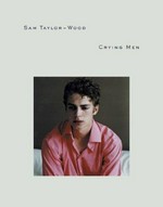 Sam Taylor-Wood : crying men