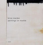 Brice Marden - paintings on marble ["Brice Marden - paintings on marble" was published to accompany an exhibition at Matthew Marks Gallery, 521 West 21st Street, New York, from May 8 through June 27, 2004]