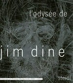 L'Odysée de Jim Dine [cet ouvrage a été publié à l'occasion de l'exposition "L'Odysée de Jim Dine". Estampes 1985 - 2006, organisée au Musée des Beaux-Arts de Caen du 16 mars au 11 juin 2007]