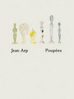 Jean Arp - poupées [il catalogo "Jean Arp - poupées" viene pubblicato in occasione della mostra omonima con sede alla Casorella, Locarno, durata dell'esposizione: dal 21 settembre al 16 novembre 2008]