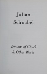 Julian Schnabel - versions of Chuck & other works