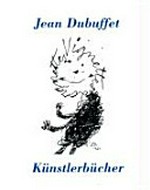 Jean Dubuffet - Künstlerbücher [der Katalog erscheint zur Ausstellung "Jean Dubuffet - ... das Papier beleben", Literaturhaus München in Kooperation mit der Fondation Dubuffet (Paris), 2009]
