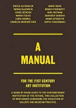 A manual for the 21st century art institution: a room by room guide to the contemporary institution of the future, this collection of new essays considers the evolution of gallery and museum practice