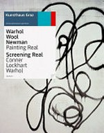 Warhol, Wool, Newman - Painting real: Screening real - Conner, Lockhart, Warhol