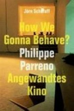 How we gonna behave? - Philippe Parreno - Angewandtes Kino