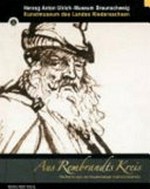 Aus Rembrandts Kreis: die Zeichnungen des Braunschweiger Kupferstichkabinetts : Ausstellung im Herzog Anton Ulrich-Museum Braunschweig, 21. September - 17. Dezember 2006