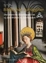 Bilder ohne Auftraggeber: der deutsche Kunsthandel im 15. und frühen 16. Jahrhundert : mit Überlegungen zum Kulturtransfer