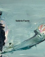 Valérie Favre [diese Monographie erscheint anlässlich der Ausstellung "Valérie Favre, Opérette, Malerei" vom 16. November 2008 bis 4. Januar 2009 im Kunstverein Ulm]