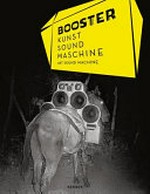 Booster - Kunst, Sound, Maschine = Booster - Art, sound, machine