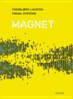 Thorbjørn Lausten: Visual systems - Magnet [this book is published in conjunction with the exhibition "Magnet - Thorbjørn Lausten: Visual systems", MFSK - Museum of Contemporary Art, Roskilde, Denmark, March 14th - May 25th, 2008, Nordjyllands Kunstmuseum, Aalborg, Denmark, March 15th - May 25th, 2008, ZKM, Center for Art and Media Karlsruhe, Germany, May 10th - July 06th, 2008]