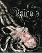 Miquel Barcelo [diese Publikation erscheint anlässlich der Ausstellung "Miquel Barceló", 12. Dezember 2012 bis 10. März 2013]