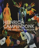 Heinrich Campendonk: die Hinterglasbilder : Werkverzeichnis