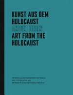 Kunst aus dem Holocaust: 100 Werke aus der Gedenkstätte Yad Vashem = Omanut ba-Shoʾah