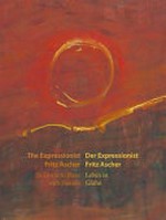 The expressionist Fritz Ascher: to live is to blaze with passion = Der Expressionist Fritz Ascher